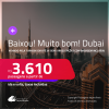 BAIXOU!!! MUITO BOM!!! Passagens para <strong>DUBAI</strong>! Voando pela Turkish! A partir de R$ 3.610, ida e volta, c/ taxas! Em até 5x SEM JUROS! Opções com BAGAGEM INCLUÍDA!