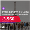Passagens para <strong>PARIS, LONDRES ou SUÍÇA: Basel, Genebra ou Zurique</strong>! A partir de R$ 3.560, ida e volta, c/ taxas! Em até 6x SEM JUROS!