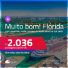 MUITO BOM!!! Passagens para <strong>a FLÓRIDA: Fort Lauderdale, Miami, Orlando ou Tampa</strong>! A partir de R$ 2.036, ida e volta, c/ taxas! Em até 6x SEM JUROS!