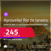 Aproveite! Passagens para o <strong>RIO DE JANEIRO</strong>! A partir de R$ 245, ida e volta, c/ taxas! Datas até Abril/25, inclusive Férias, Feriados e mais!