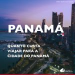 Quanto custa viajar para Cidade do Panamá: confira gastos detalhados