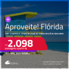 Aproveite! Passagens para a <strong>FLÓRIDA: Fort Lauderdale, Miami, Orlando ou Tampa</strong>! A partir de R$ 2.098, ida e volta, c/ taxas! Em até 6x SEM JUROS!